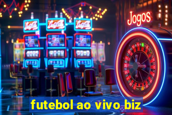 futebol ao vivo biz